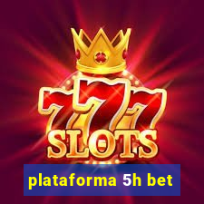 plataforma 5h bet